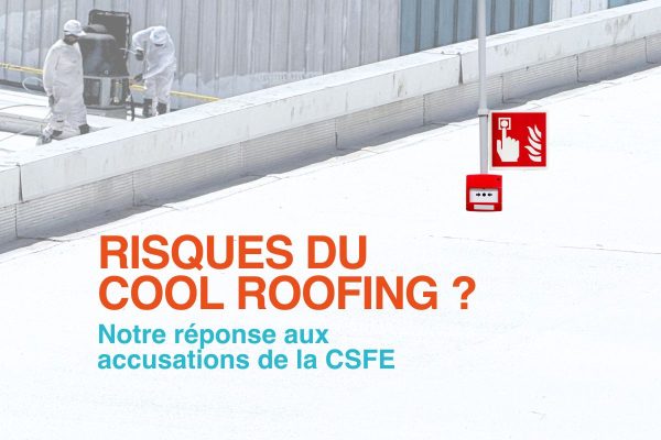 Risques du cool roofing ? Notre réponse aux accusations de la CSFE