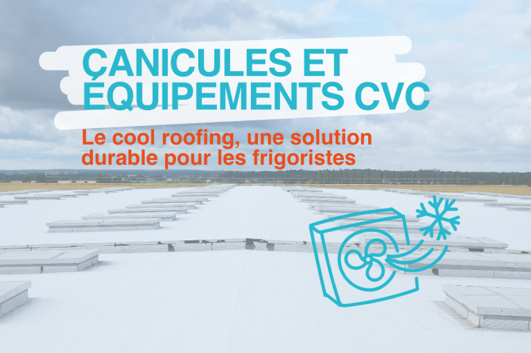 Le cool roofing, une solution durable pour les frigoristes et les équipements CVC face aux canicules.