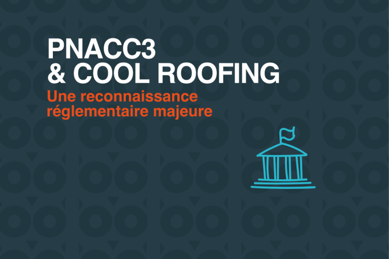 PNACC3 : Le cool roofing reconnu comme solution d’avenir