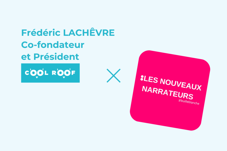 Frédéric Lachêvre, co-fondateur et président de Cool Roof, écrit pour Les Nouveaux Narrateurs.