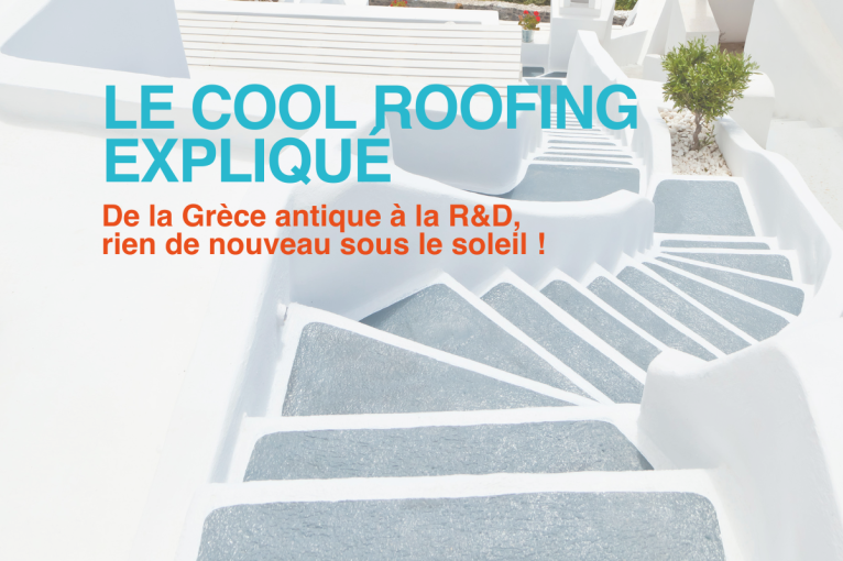 La peinture réfléchissante pour toit, de la Grèce antique à la R&D.
